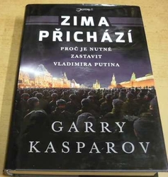 Garry Kasparov - Zima přichází: Proč je nutné zastavit Vladimira Putina (2016)