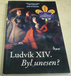 Jean D´Aillon - Ludvík XIV. - Byl unesen? (2009)