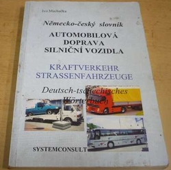 Ivo Machačka - Německo-český slovník. Automobilová doprava silniční vozidla (1995)