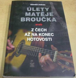 Zdeněk Fabián - Úlety Matěje Broučka aneb Z Čech až na konec hotovosti (2018) VĚNOVÁNÍ OD AUTORA !!!