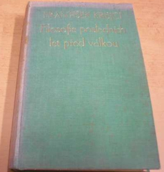 František Krejčí - Filosofie posledních let před válkou (1930)