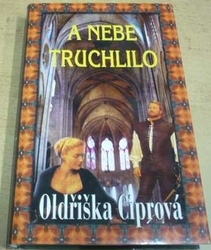 Oldřiška Ciprová - A nebe truchlilo (2005)