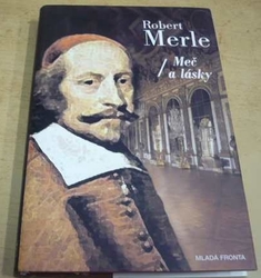 Robert Merle - Meč a lásky (2005)