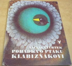 Václav Čtvrtek - Pohádka o ptáku Klabizňákovi (1988)