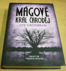 Lev Grossman - Král čaroděj / Mágové 2 (2015)