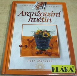 Petr Matuška - Aranžování květin (2004)