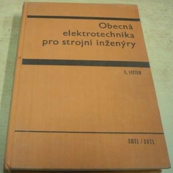 František Fetter - Obecná elektrotechnika pro strojní inženýry (1967)