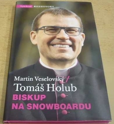 Martin Veselovský - Biskup na snowboardu (2017) PODPIS AUTORA !!!