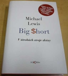 Michael Lewis - Big Short - V útrobách stroje zkázy (2013)