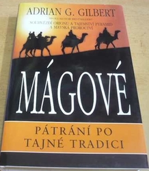 Adrian Gilbert - Mágové: Pátrání po tajné tradici (2005)