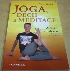 Václav Krejčík - Jóga, dech a meditace: Ztracen a nalezen v Indii  (2015)