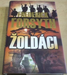 Frederick Forsyth - Žoldáci (2012)
