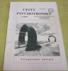 Cesty psychotroniky 2/2007 Ročník - VIII Číslo - 23 (2007) 