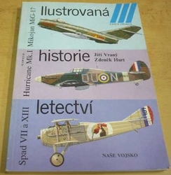 Jiří Vraný - Ilustrovaná historie letectví (Mikojan MiG-17 / Hawker Hurricane Mk.I / Spad VII a XIII) (1989)