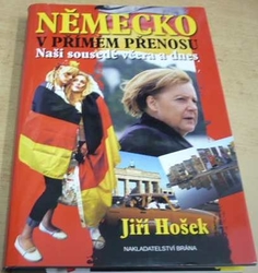 Jiří Hošek - Německo v přímém přenosu: naši sousedé včera a dnes (2011)