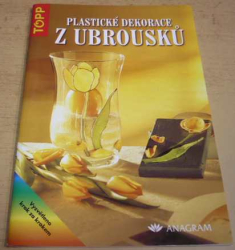 Plastické dekorace z ubrousků (2004)