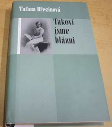 Taťána Březinová - Takoví jsme blázni (2005)