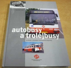 Stanislav Linert - Autobusy a trolejbusy pražské městské hromadné dopravy (2002)