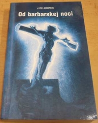 Ján Chryzostom Korec - Od barbarskej noci (1990) slovensky. PODPIS AUTORA !!!