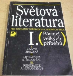 Karel Milička - Světová literatura I. pro studenty středních a vysokých škol - Básníci velkých příběhů (1998)