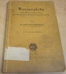 Eduard Heidegger - Wurmtafeln zum Bestimmen der wichtigsten Haustierparasiten/Červové tabulky pro určování nejdůležitějších domácích parazitů (1937) německy