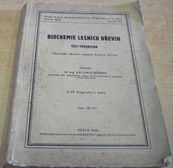Antonín Němec - Biochemie lesních dřevin. Část všeobecná (1948)