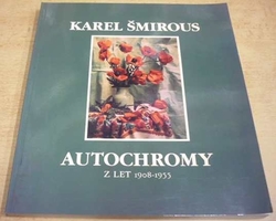 Karel Šmirous - Autochromy z let 1908-1955 (1993)