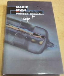 Philippe Gigantès - Magie moci aneb Moc jako hybná síla dějin (2003)