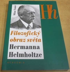 Milan Tomáš - Filozofický obraz světa Hermanna Helmholtze (1996)