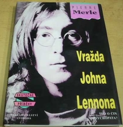 Pierre Merle - Vražda Johna Lennona (1995)