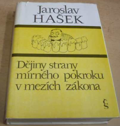 Jaroslav Hašek - Dějiny strany mírného pokroku v mezích zákona (1982)