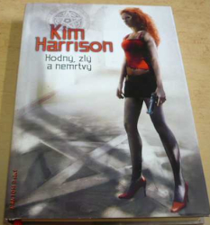 Kim Harrison - Hodný, zlý a nemrtvý (2010)