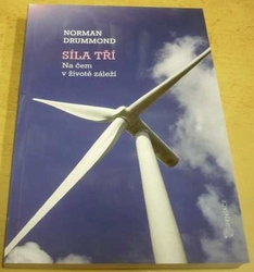 Norman Drummond - Síla tří - Na čem v životě záleží (2016)  