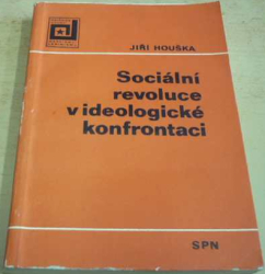 Jiří Houška - Sociální revoluce v ideologické konfrontaci (1977)