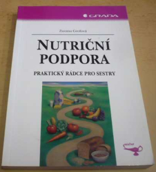 Zuzana Grofová - Nutriční podpora (Praktický rádce pro sestry) 2007