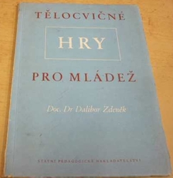 Dalibor Zdeněk - Tělocvičné hry pro mládež (1954)