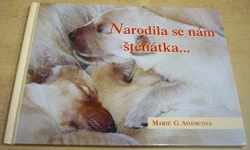 Marie G. Adamcová - Narodila se nám štěňátka... (1999)