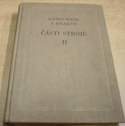 Alfred Bolek - Části strojů II. + přílohy (1963)