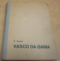 Konstantin Kunin - Vasco da Gama - objevení cesty do Indie (1949)