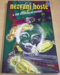 Antologie - Nezvaní hosté a jiné strašidelné povídky (2006)