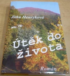 Jitka Henryková - Útěk do života (2006)