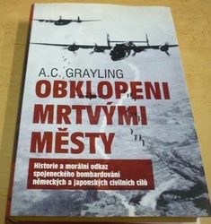 Anthony Clifford Grayling - Obklopeni mrtvými městy (2008)