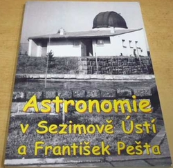Petr Bartoš - Astronomie v Sezimově Ústí a František Pešta (2015)