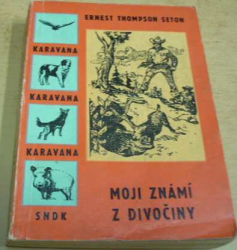 Ernest Thompson Seton - Moji známí z divočiny (1961)