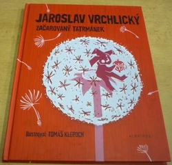 Jaroslav Vrchlický - Začarovaný tatrmánek (2012)