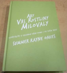 Summer Rayne Oakes - Aby vás rostliny milovaly (2020)