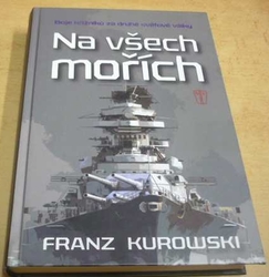 Franz Kurowski - Na všech mořích (2017)