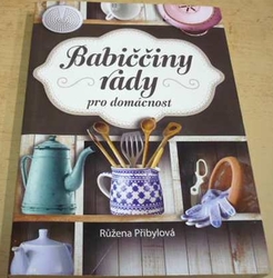 Růžena Přibylová - Babiččiny rady pro domáctnost (2015)