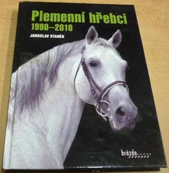 Jaroslav Staněk - Plemenní hřebci 1990-2010 (2015)