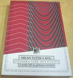 Milan Tuček - Dynamika české společnosti a osudy lidí na přelomu tisíciletí  (2003)